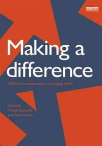 Making a Difference : NGO's and Development in a Changing World - Michael Edwards