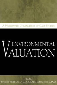 Environmental Valuation : A Worldwide Compendium of Case Studies - Jennifer Rietbergen-McCracken