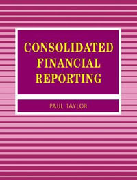 Consolidated Financial Reporting : Accounting and Finance - Paul A. Taylor