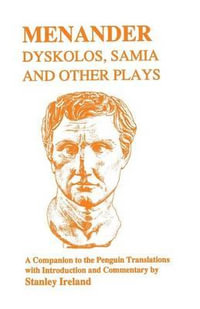 Menander : Dyskolos, Samia and Other Plays - Menander