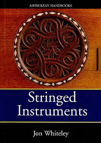 Stringed Instruments : Viols, Violins, Citterns and Guitars in the Ashmolean Museum - Ashmolean Museum