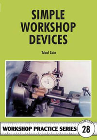Simple Workshop Devices : Workshop Practice Series - Tubal Cain
