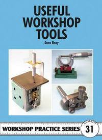 Useful Workshop Tools : Workshop Practice Series - Stan Bray