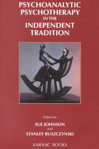 Psychoanalytic Psychotherapy in the Independent Tradition : Efpp Clinical Monograph Series - Stanley Ruszczynski