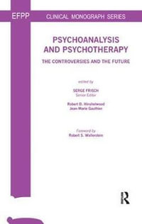 Psychoanalysis and Psychotherapy : The Controversies and the Future - Jean-Marie Gauthier