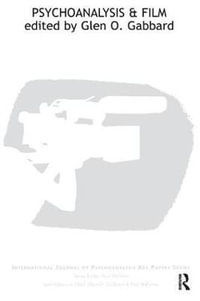 Psychoanalysis and Film : The IJPA Key Papers Series - Glen O. Gabbard