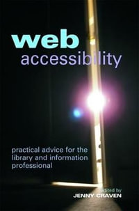 Web Accessibility : Practical Advice for the Library and Information Professional - Jenny Craven