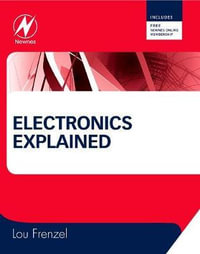 Electronics Explained : The New Systems Approach to Learning Electronics - Louis E. Frenzel