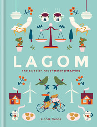 Lagom : The Swedish Art of Balanced Living - Linnea Dunne