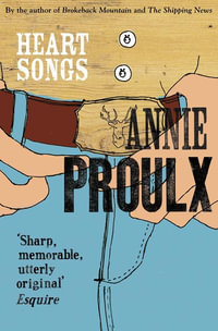 Heart Songs - Annie Proulx