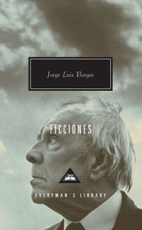 Ficciones : Everymans Library Contemporary Classics - Jorge Luis Borges