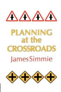 Planning At The Crossroads - James Simmie