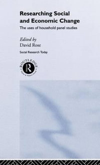 Researching Social and Economic Change : The Uses of Household Panel Studies - David Rose