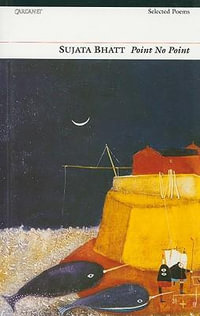 Point No Point : Selected Poems - Sujata Bhatt