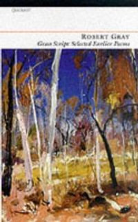 Grass Script : Selected Earlier Poems - Robert Gray
