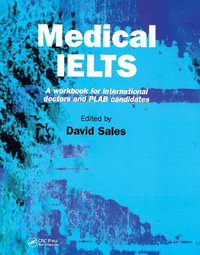 Medical IELTS : A Workbook for International Doctors and PLAB Candidates - David Sales