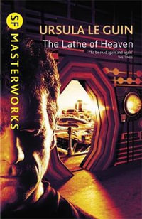 The Lathe Of Heaven : S.F. Masterworks - Ursula K. Le Guin