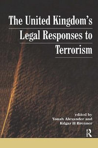 UK's Legal Responses to Terrorism - Yonah Alexander