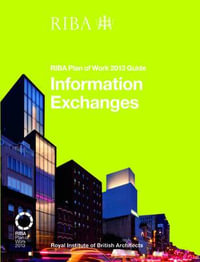 Information Exchanges : RIBA Plan of Work 2013 Guide - Richard Fairhead