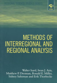 Methods of Interregional and Regional Analysis : Regional Science Studies Series - Walter Isard