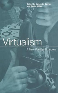 Virtualism : A New Political Economy - James G. Carrier