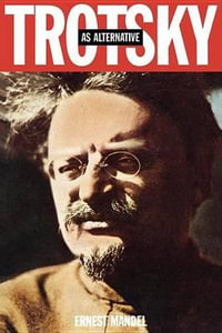 Trotsky as Alternative - Ernest Mandel