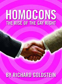 Homocons : The Rise of the Gay Right - Richard Goldstein