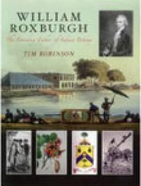 William Roxburgh : The Founding Father of Indian Botany - Tim Robinson