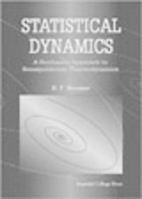Statistical Dynamics : A Stochastic Approach To Nonequilibrium Thermodynamics - Ray F Streater