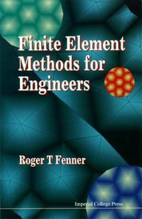 Finite Element Methods For Engineers : Series on Advances in Mathematics for Applied Sciences - Ser. - Roger T  Fenner