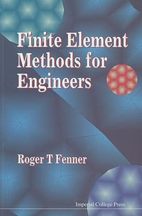 Finite Element Methods for Engineers : Series on Advances in Mathematics for Applied Sciences - Ser. - Roger T  Fenner
