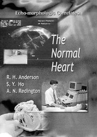 Echo-morphologic Correlates : The Normal Heart (With Video) - Robert Henry Anderson