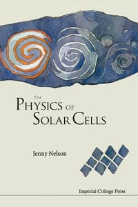 The Physics of Solar Cells : Photons In, Electrons Out : Photons In, Electrons Out - Jenny A Nelson