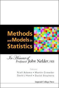 Methods And Models In Statistics : In Honour Of Professor John Nelder, Frs - David Stephens