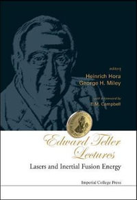 Edward Teller Lectures : Lasers And Inertial Fusion Energy - George H  Miley