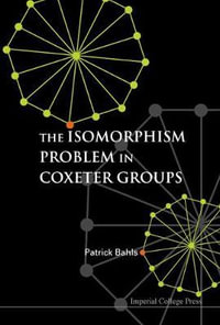 Isomorphism Problem In Coxeter Groups, The - Patrick  Bahls