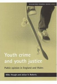 Youth crime and youth justice : Public opinion in England and Wales - Mike Hough