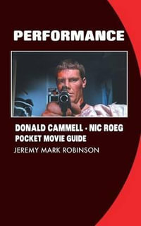 PERFORMANCE : DONALD CAMMELL: NIC ROEG: POCKET MOVIE GUIDE - Jeremy Mark Robinson