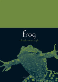 Frog : Animal Series - Charlotte Sleigh