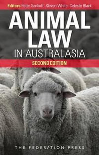 Animal Law in Australasia 2ed : Continuing the Dialogue - Celeste Black