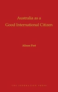 Australia as a Good International Citizen - Alison Pert