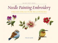 Needle Painting Embroidery Fresh Ideas : Milner Craft Series - Trish Burr