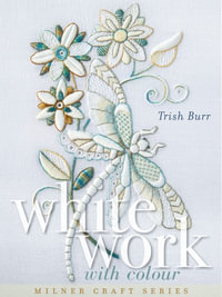 Whitework with Colour : Milner Craft - Trish Burr