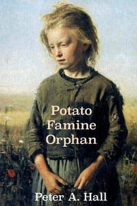 Potato Famine Orphan - Peter a Hall