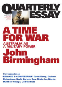 A Time for War : Australia as a Military Power - John Birmingham
