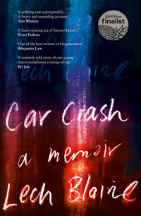 Car Crash : A Memoir - Lech Blaine