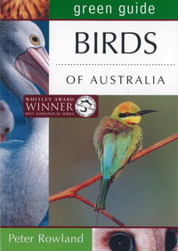 Green Guide : Birds of Australia : Australian Green Guides - Peter Rowland