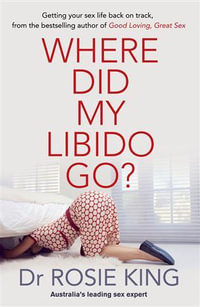Where Did My Libido Go? - Rosie King
