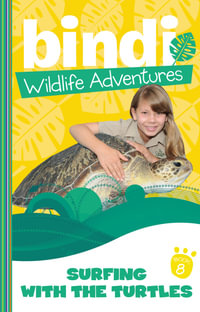 Surfing With The Turtles : Bindi Wildlife Adventures Series : Book 8 - Bindi Irwin