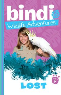 Lost : Bindi Wildlife Adventures : Book 9 - Bindi Irwin